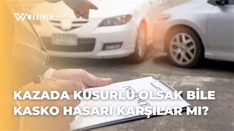 Kaza Durumunda Kusurlu Olsak Bile Kasko Hasarı Karşılar mı?