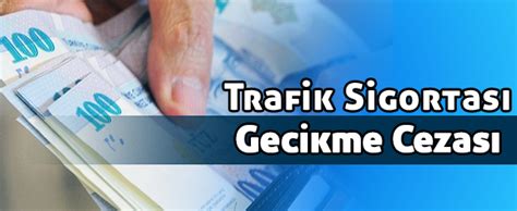 Zorunlu Trafik Sigortası Gecikme Cezası Hesaplama Yöntemleri