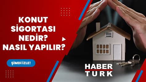 konut sigortası hakkında merak edilenler